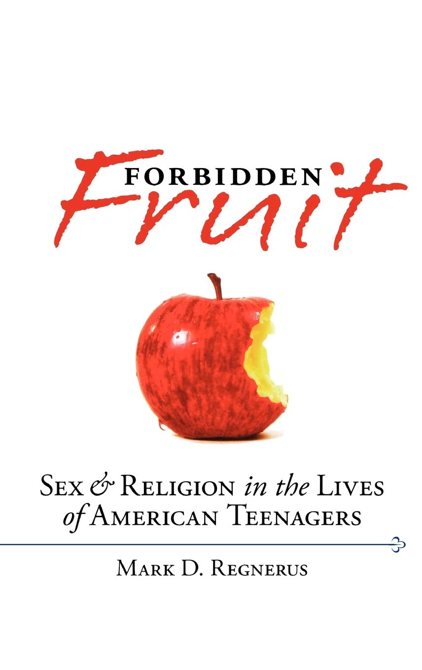 Forbidden Fruit: Sex & Religion in American Teenagers' Lives - Exploring Youth Culture & Identity Development