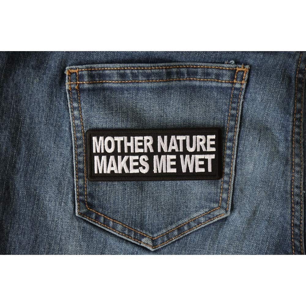 Mother Nature Makes Me Wet Patch - Funny Nature Lover Iron On Patch for Jackets, Hats & Backpacks - Great for Outdoor Enthusiasts & Eco-Friendly Gifts