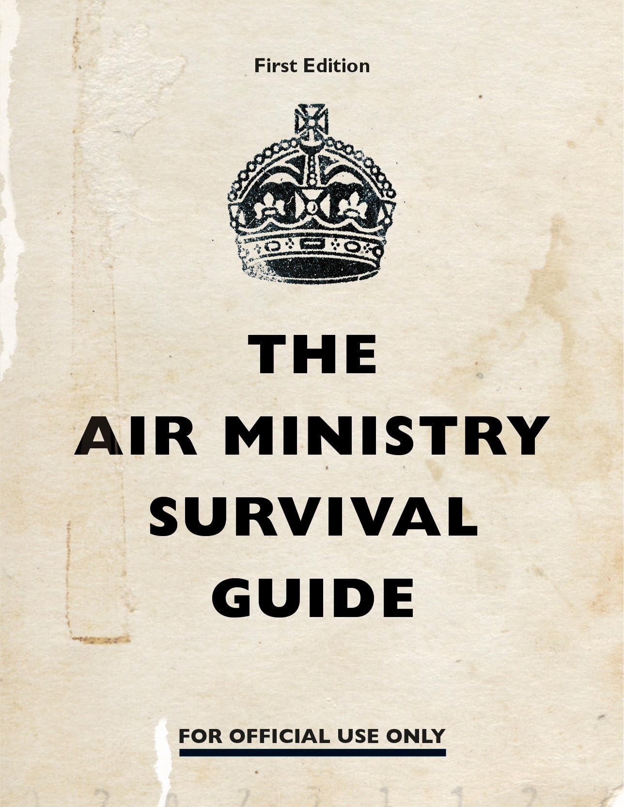 Air Ministry Survival Guide - Essential Outdoor & Emergency Preparedness Handbook for Camping, Hiking & Wilderness Adventures