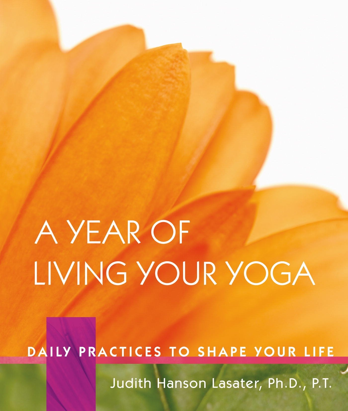 Living Your Yoga: 365 Daily Practices to Transform Your Life - Perfect for Home Yoga, Meditation & Mindfulness Routines