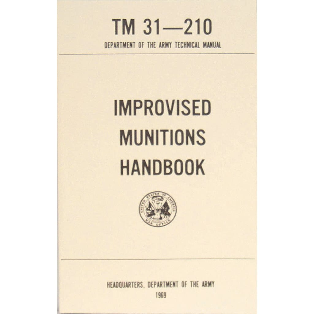 Improvised Munitions Handbook - DIY Survival Guide for Emergency Preparedness & Outdoor Adventures