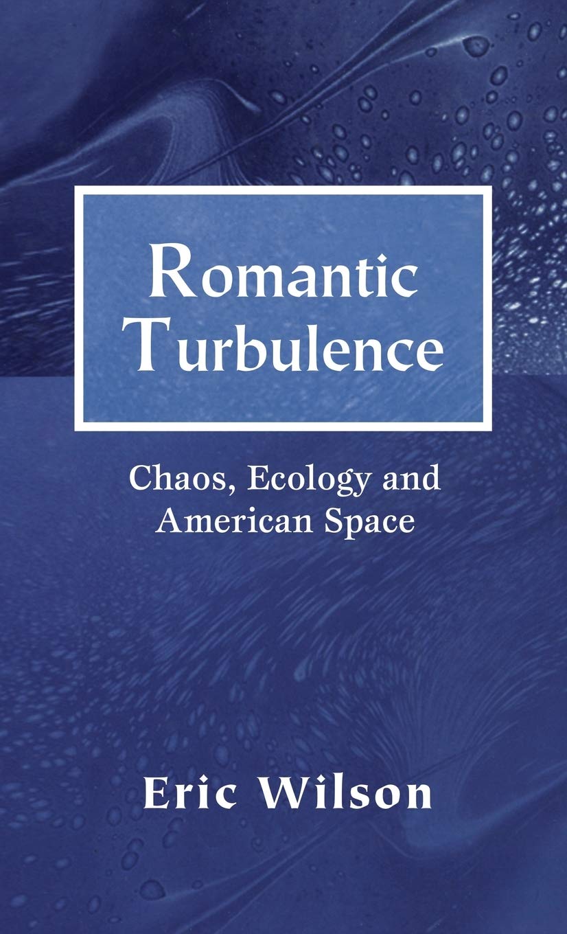 Romantic Turbulence: Chaos, Ecology, and American Space - Exploring Nature's Power in Literature & Environmental Studies (Perfect for Book Clubs, Academic Research & Eco-Criticism)