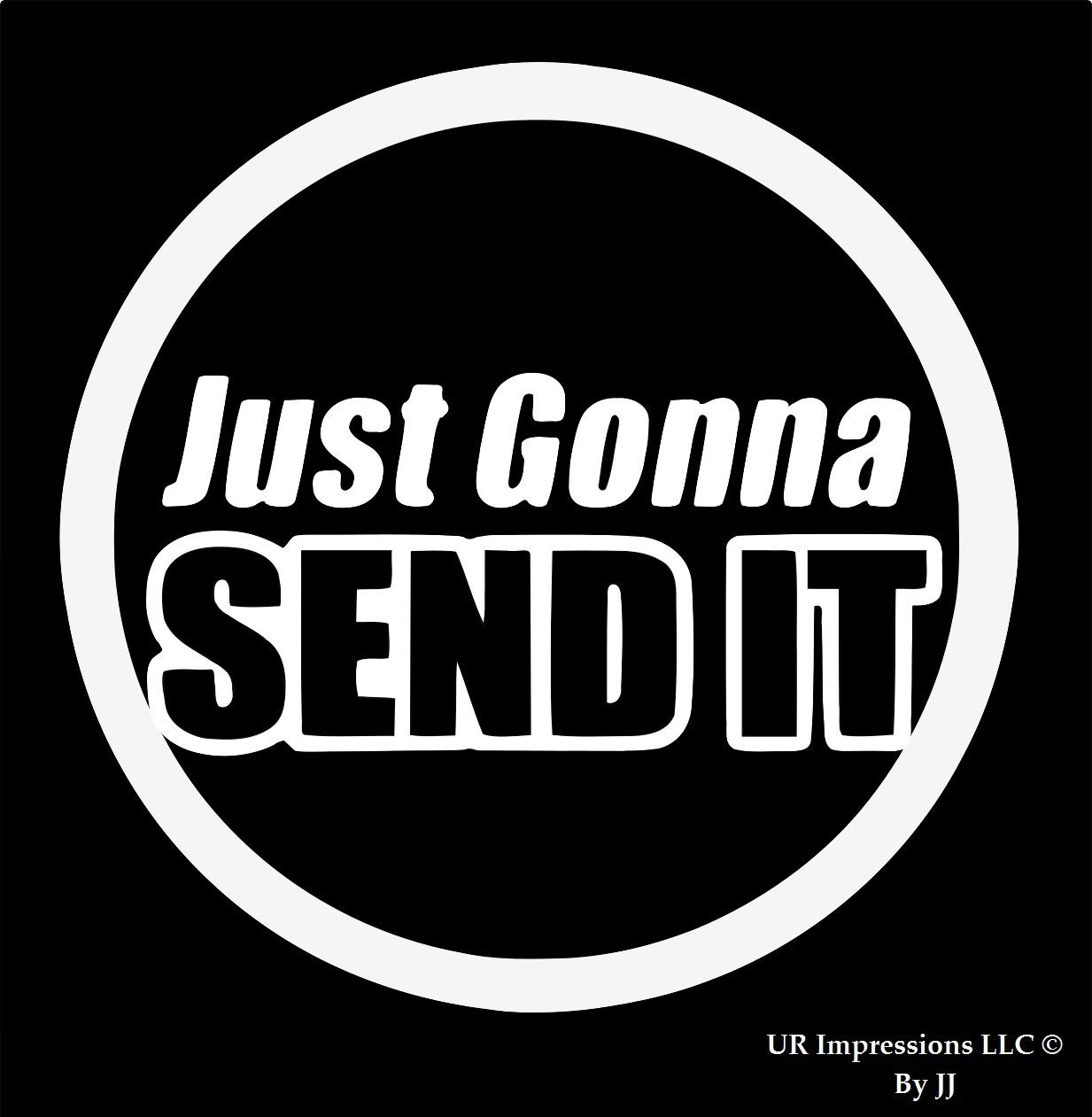 MWht Just Gonna Send It Vinyl Decal Sticker - Matte White 5.5 Inch for Cars, Trucks, SUV, Vans, Walls, Windows, Laptop, Tablet - Perfect for Outdoor Adventures, Road Trips & Personalizing Your Gear
