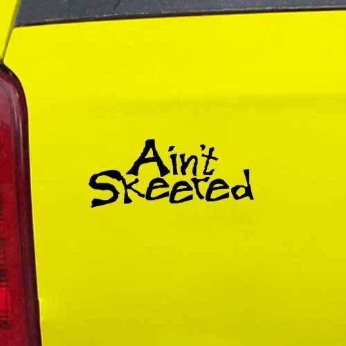 Die-Cut Vinyl Decal Sticker - 'Ain't Skeered' Design with Two Font Options for Cars, Trucks, Windows, Laptops & More | Perfect for Personalizing Vehicles, Tech Devices & Smooth Surfaces