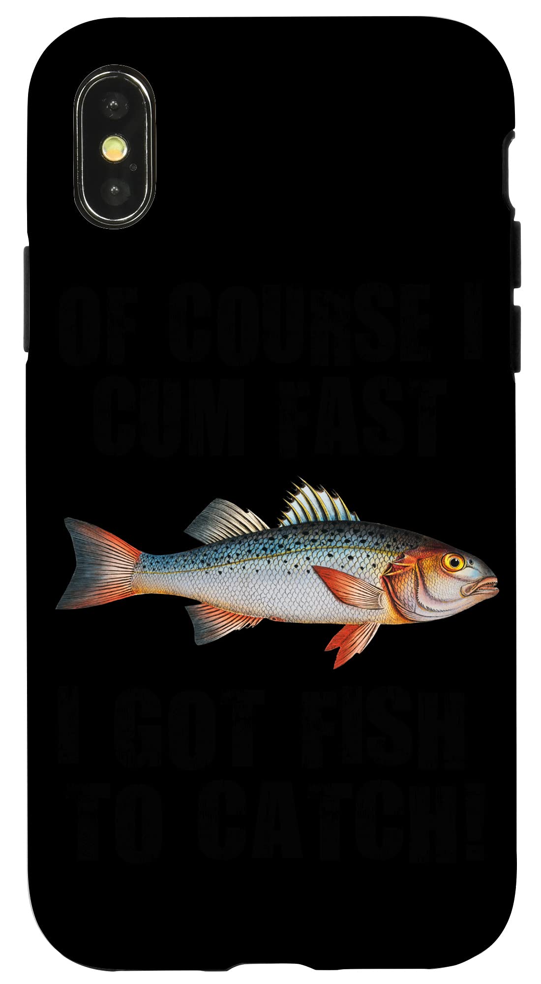 iPhone X/XS Funny Fishing Phone Case - 'Of Course Fast I Got Fish To Catch' Protective Cover | Perfect for Anglers & Outdoor Fishing Trips