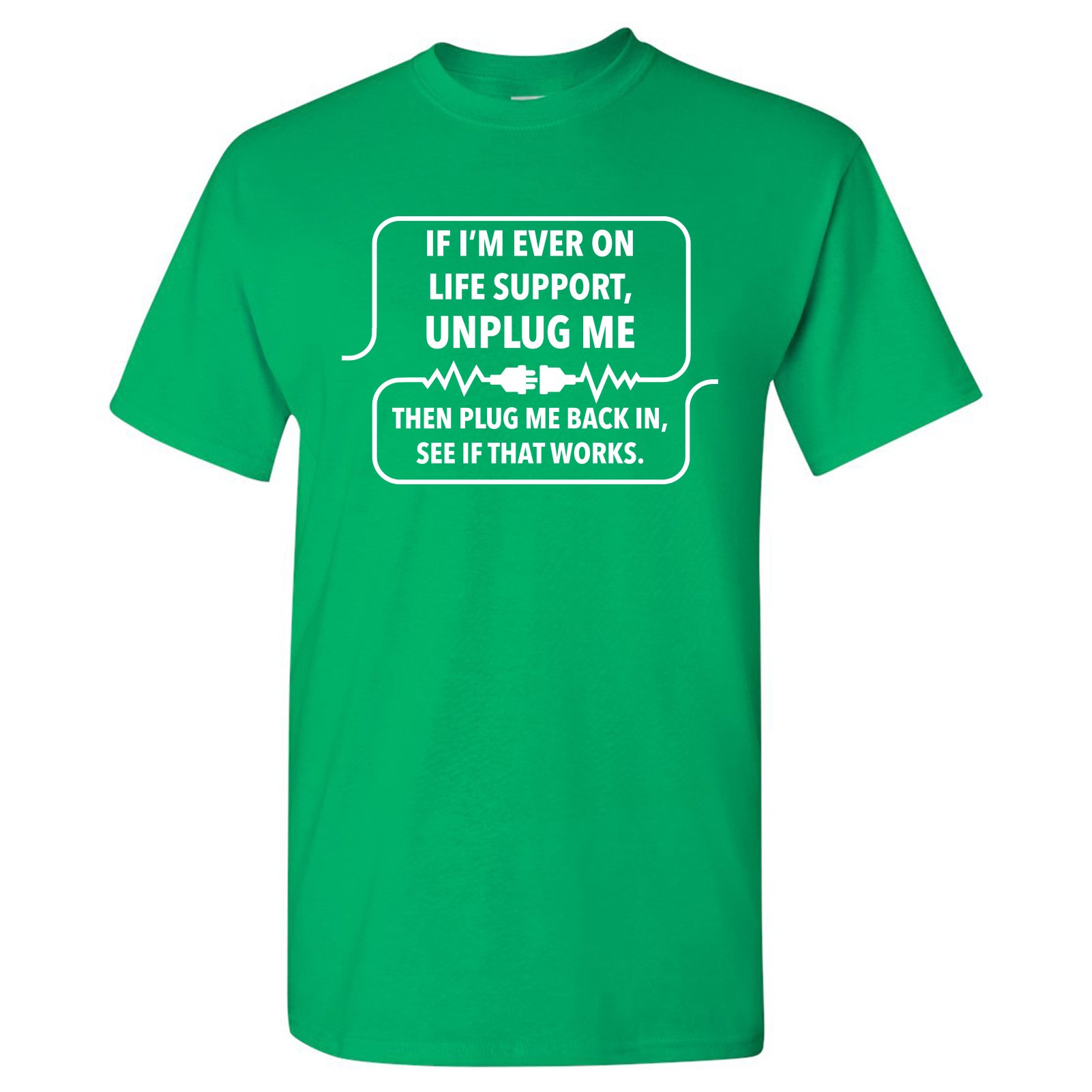 Funny Sarcastic Computer Nerd T-Shirt - 'If I'm Ever On Life Support Unplug Me' Graphic Tee for Tech Geeks & Programmers | Perfect Gift for IT Professionals, Gamers & Coding Enthusiasts