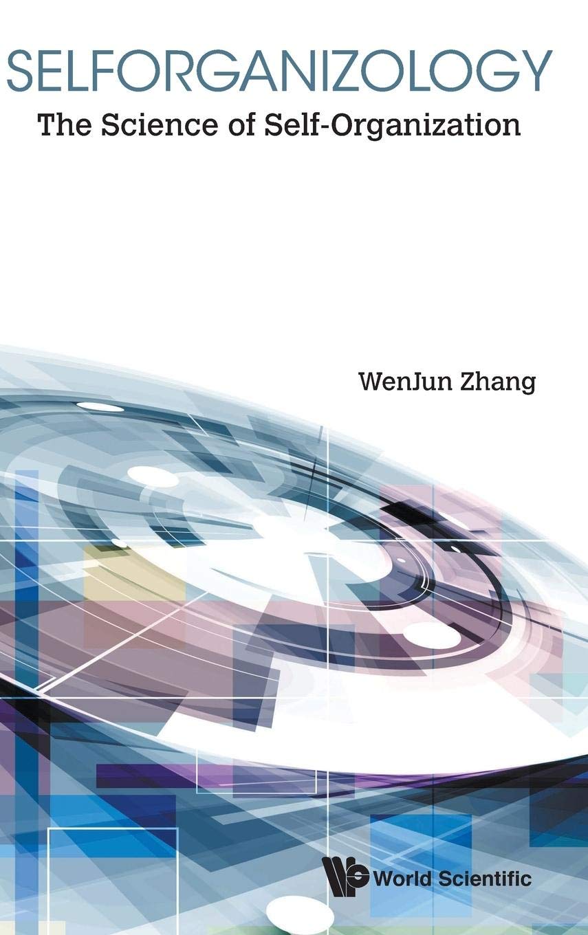 Selforganizology: The Science of Self-Organization - Master Complex Systems for Business, Education, and Personal Growth