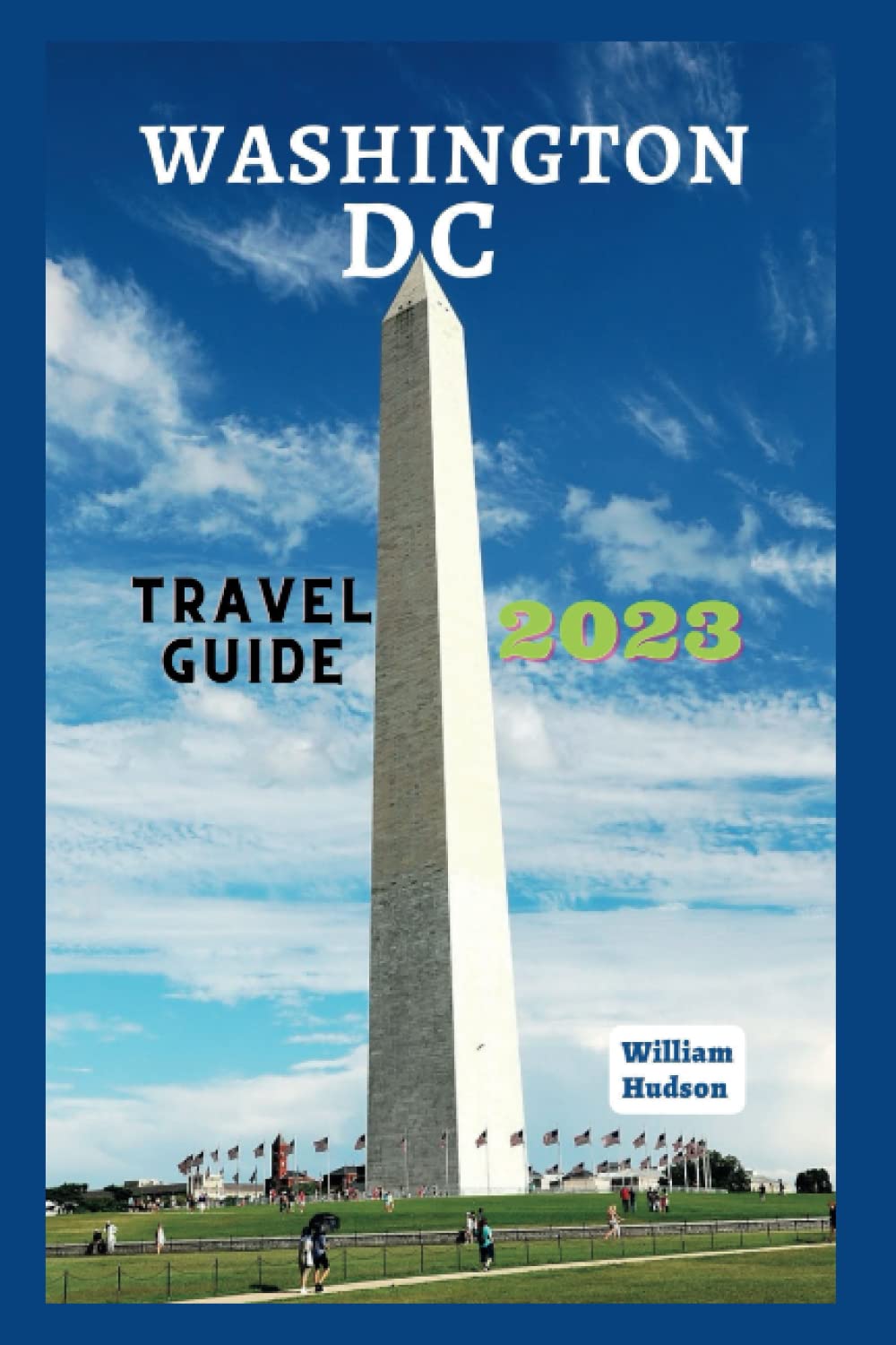 Washington DC Travel Guide 2023: Essential Tourist Handbook with Must-See Attractions & Local Tips | Perfect for First-Time Visitors & Family Vacations