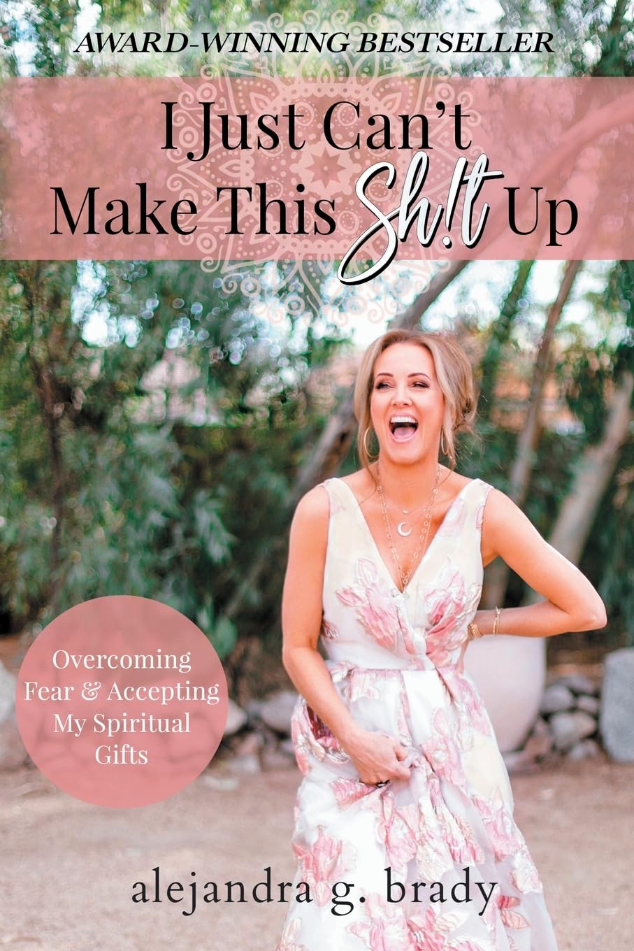 I Just Can't Make This Sh!t Up: A Memoir on Overcoming Fear and Embracing Spiritual Gifts - Perfect for Self-Discovery and Personal Growth Journeys