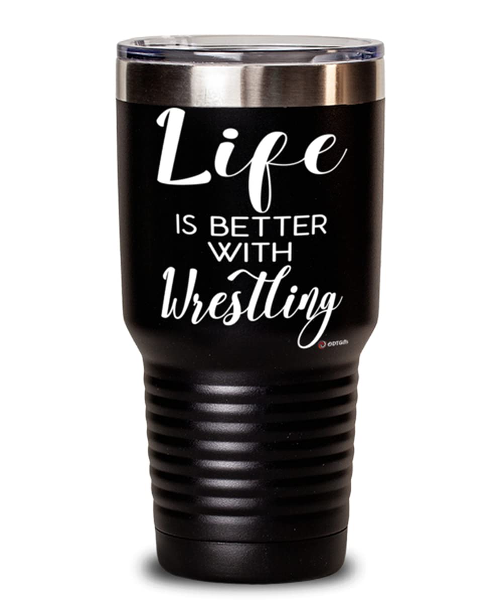 Funny Wrestler Tumbler 30oz - Stainless Steel Insulated Cup with Wrestling Quote 'Life Is Better With Wrestling' - Perfect for Gym, Workouts & Wrestling Fans