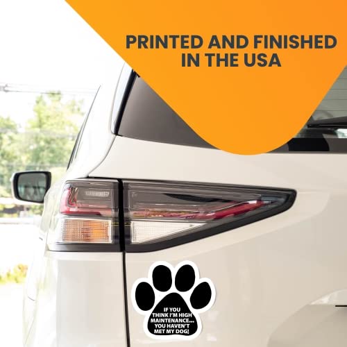 High Maintenance Dog Pawprint Magnet Decal - 5 Inch Heavy Duty Automotive Magnet for Car, Truck & SUV - Perfect for Pet Lovers & Vehicle Decoration