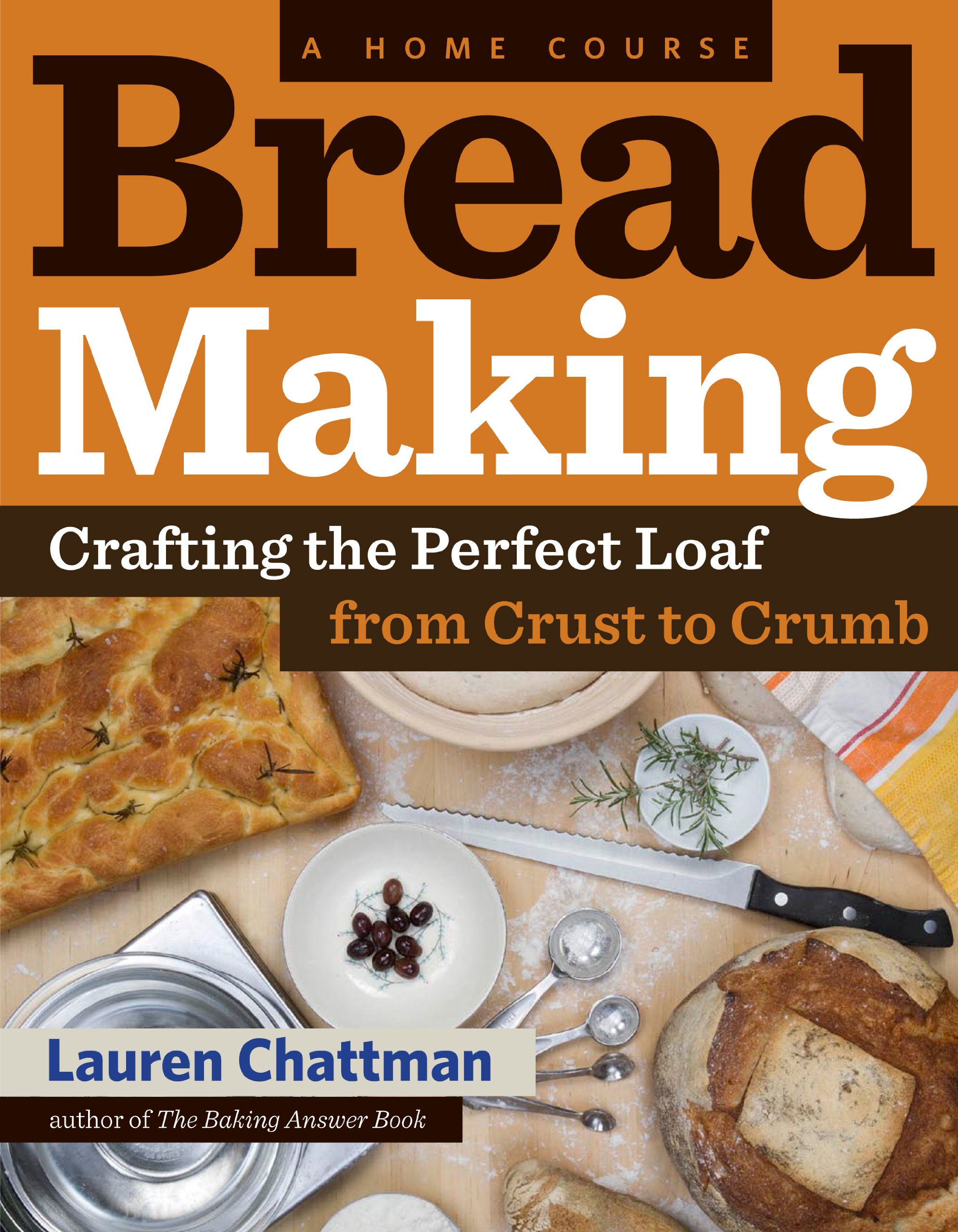 Bread Making: A Home Course - Craft Perfect Artisan Loaves from Crust to Crumb | Step-by-Step Guide for Beginners | Ideal for Home Baking, Gifts & Culinary Enthusiasts