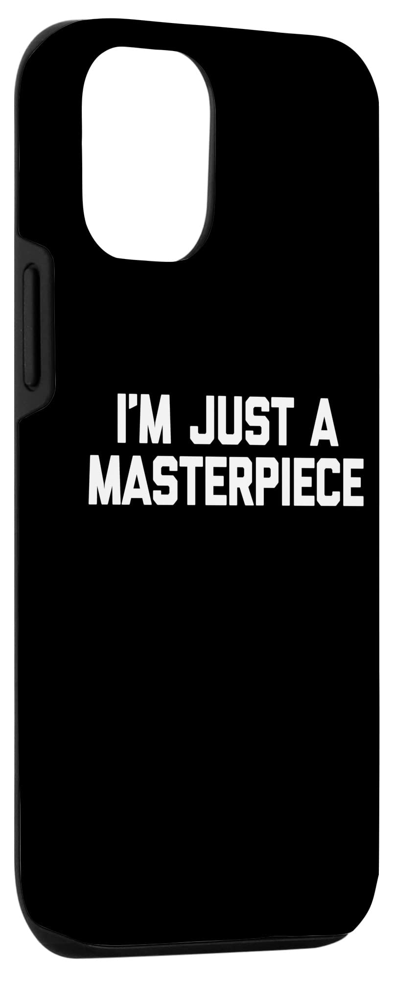 iPhone 12/12 Pro Funny Sarcastic Case - 'I'm Just A Masterpiece' Novelty Phone Cover | Perfect Gift for Tech Lovers & Humor Fans | Office, School, Daily Use
