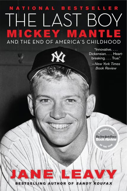 The Last Boy: Mickey Mantle Biography - Legendary Baseball Player & End of America's Childhood Era | Perfect for Sports Fans, History Buffs & Baseball Memorabilia Collectors