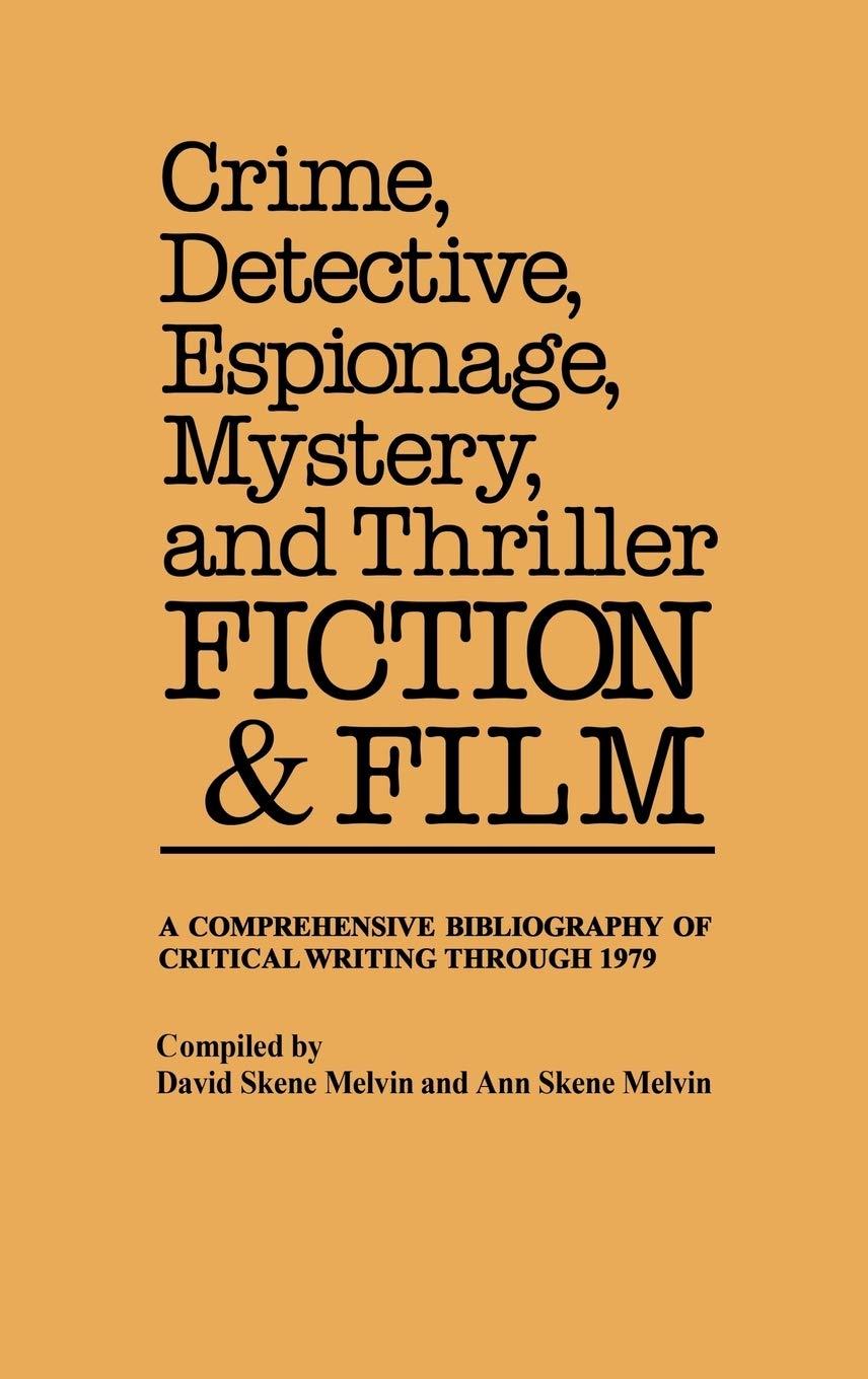 Crime, Detective, Espionage, Mystery & Thriller Fiction Books & Movies: Critical Bibliography of 1979 & Earlier | Perfect for Researchers & Film Buffs