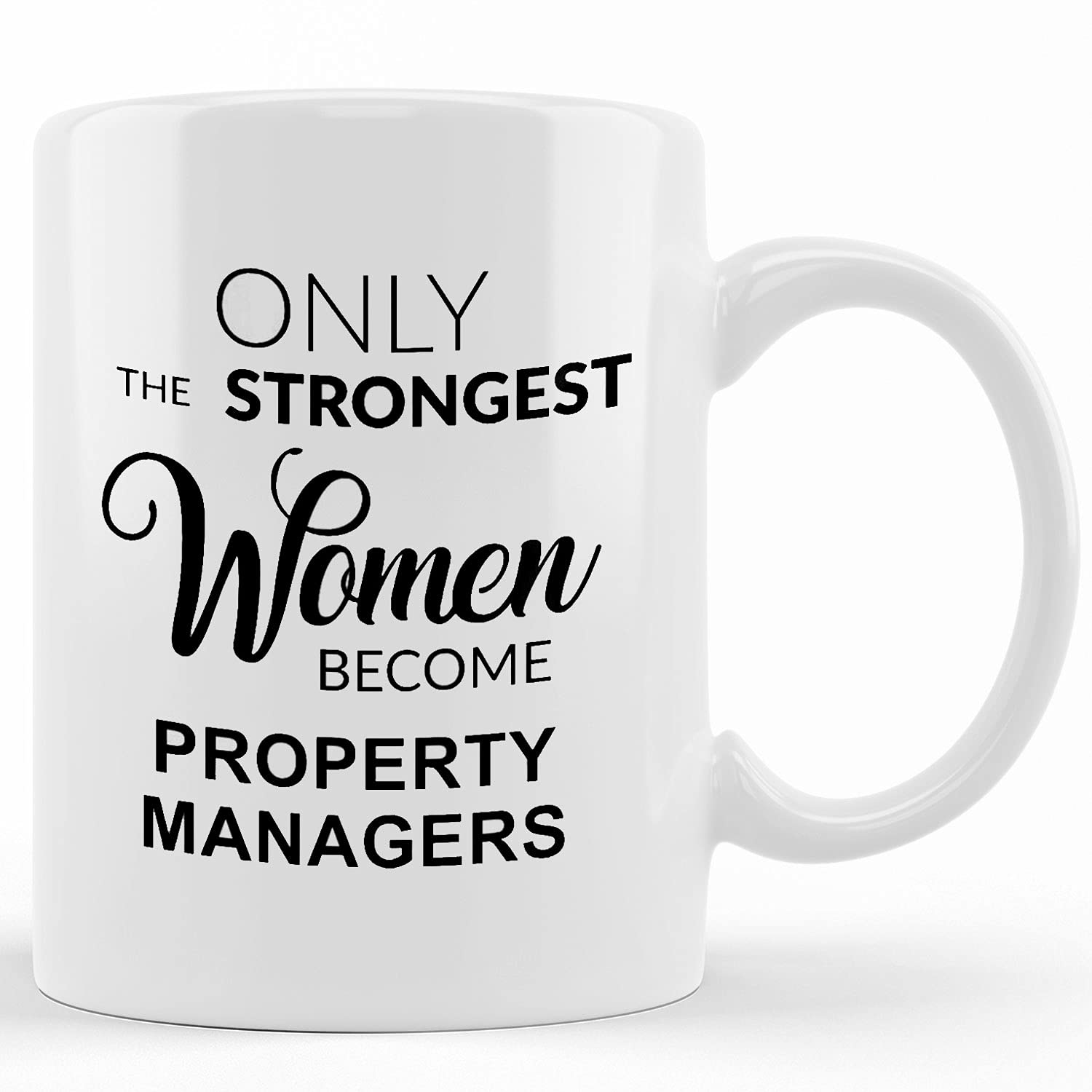 Personalized 'Only The Strongest Women Become Property Managers' Coffee Mug - 11oz & 15oz Ceramic Tea Cup - Funny Novelty Gift for Birthday, Christmas, Thanksgiving - Perfect for Office, Home & Real Estate Professionals