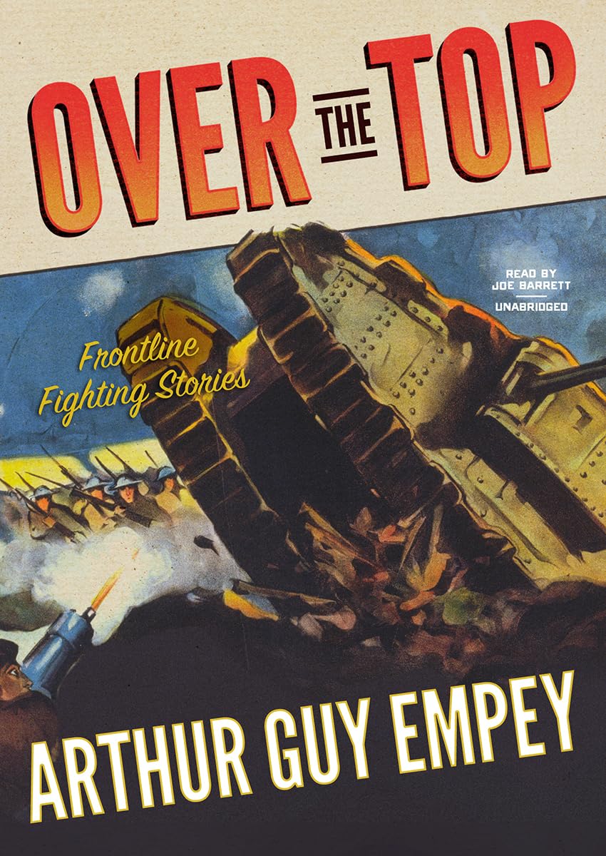 Over the Top: Frontline Fighting Stories - Epic Battle Tales for War History Enthusiasts | Perfect for Military Book Lovers & WWI Research