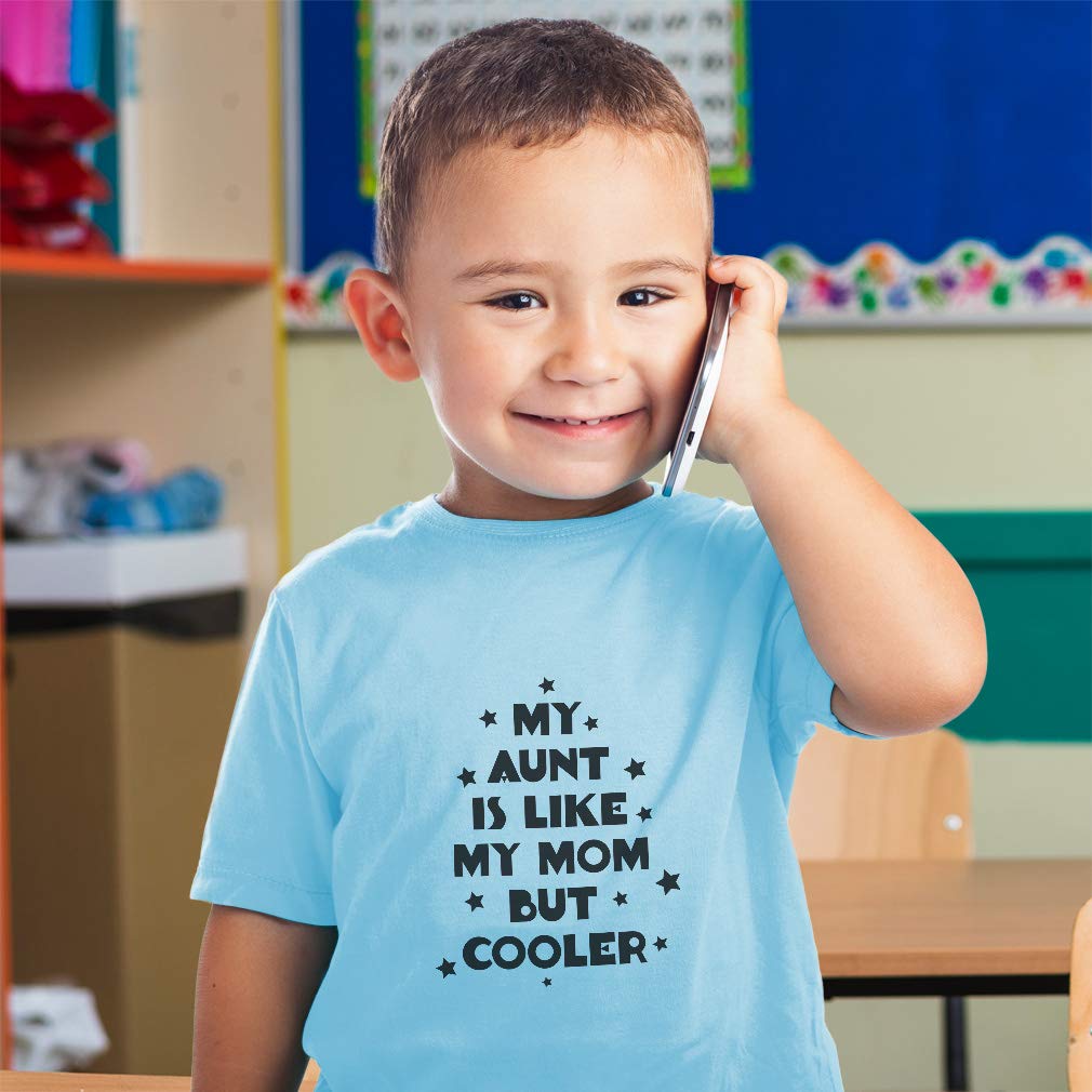 Stylish Toddler T-Shirt - 'My Aunt is Like My Mom but Cooler' Design | Soft Cotton Kids Top for Boys & Girls | Perfect for Family Gatherings, Birthday Gifts & Casual Wear