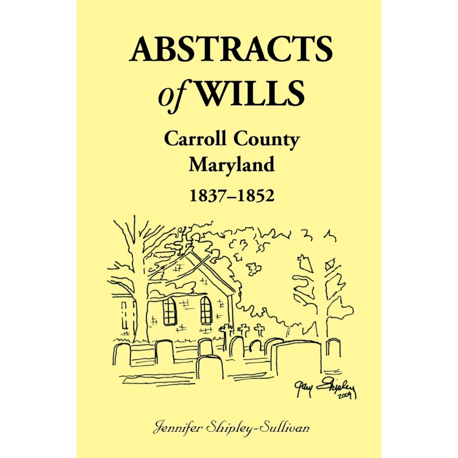 Abstracts of Wills in Carroll County Maryland 1837-1852 | Historical Genealogy Records for Family Research & Ancestry Tracing