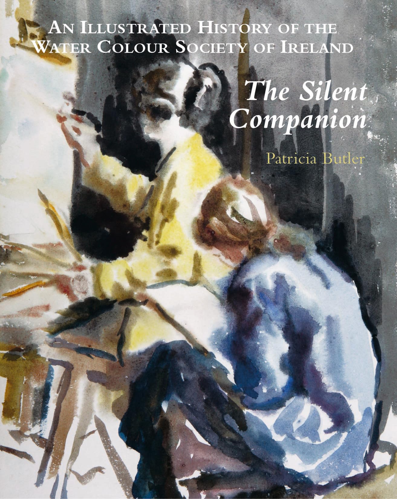 Silent Companion: Illustrated History of the Water Colour Society of Ireland - Perfect for Art Lovers, History Enthusiasts & Home Decor