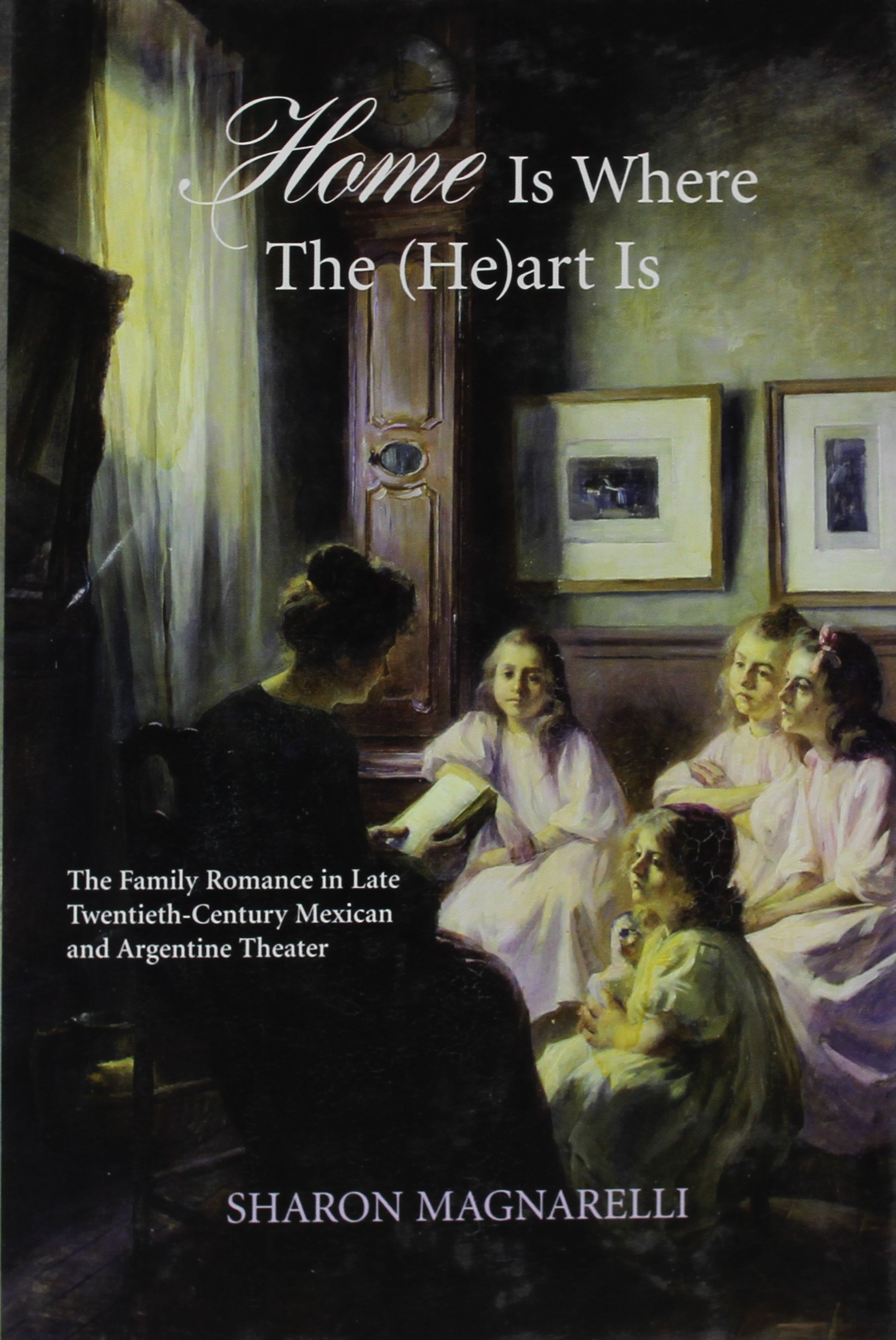 Home Is Where The (He)art Is: Family Romance in 20th Century Mexican & Argentine Theater - Bucknell Latin American Literature Studies | Academic Research & Theater History Analysis