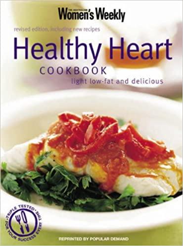 Australian Woman’s Weekly Healthy Heart Cookbook - Low Fat & Delicious Recipes for Heart Health | Perfect for Meal Prep & Family Dinners