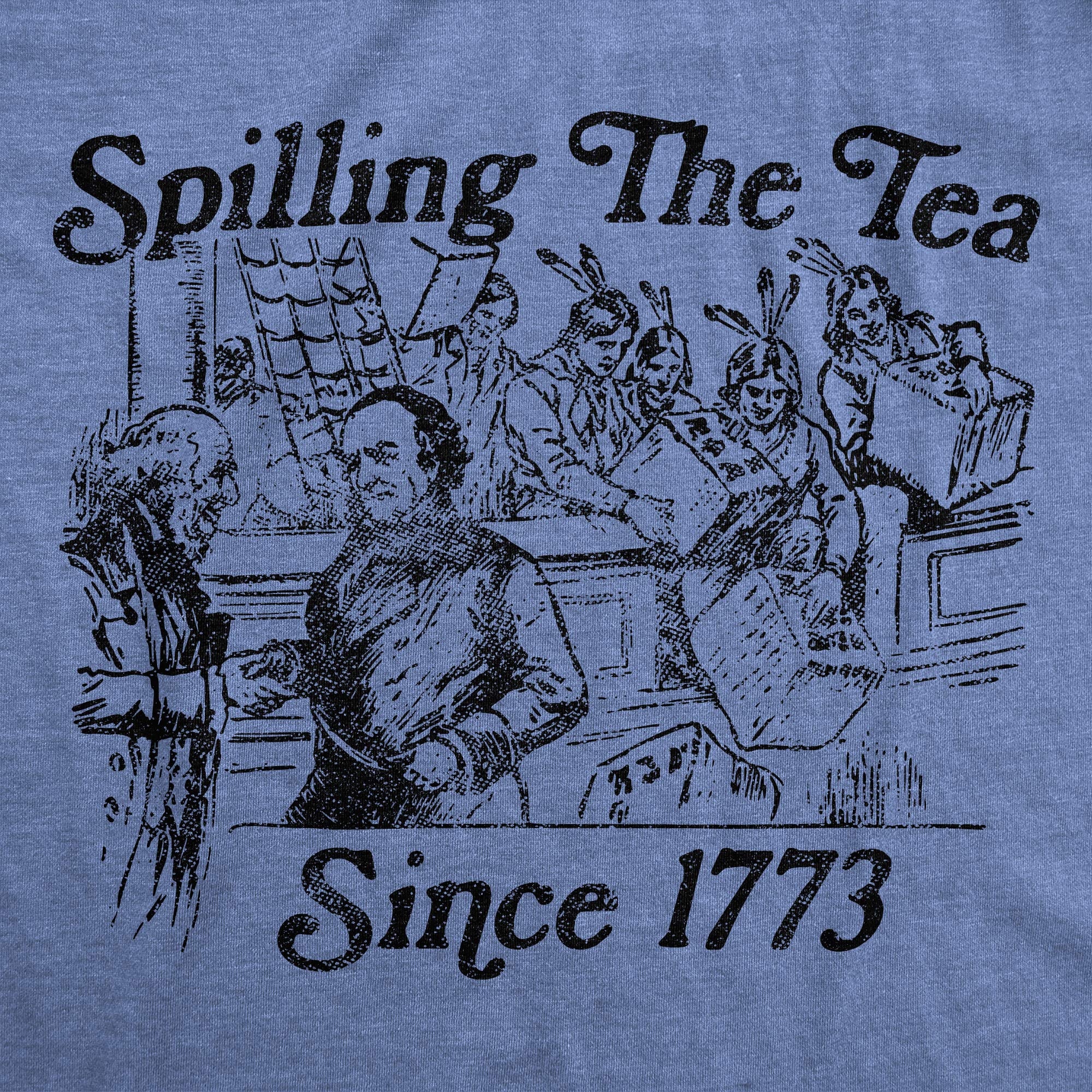 Funny Mens T-Shirt - Spilling The Tea Since 1773 Graphic Tee | Boston Tea Party US History Humor | Casual Wear, Costume Parties & Patriotic Events