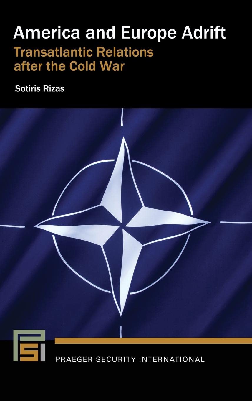 America and Europe Adrift: Transatlantic Relations after the Cold War | Praeger Security International | Geopolitical Analysis for International Relations Studies