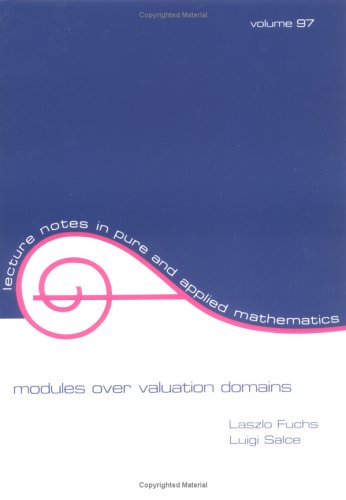 Modules over Valuation Rings - Lecture Notes in Pure and Applied Mathematics | Advanced Algebra Textbook for Graduate Students & Researchers