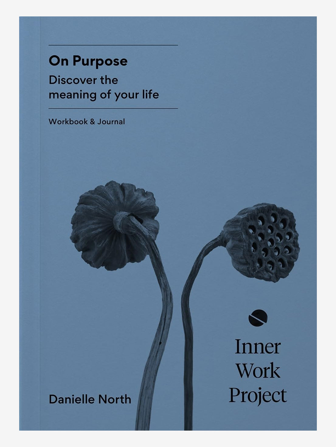 The Inner Work Project Journal - Purpose Driven Self-Improvement Notebook for Personal Growth, Mindfulness & Goal Setting | Perfect for Therapy, Coaching & Daily Reflection
