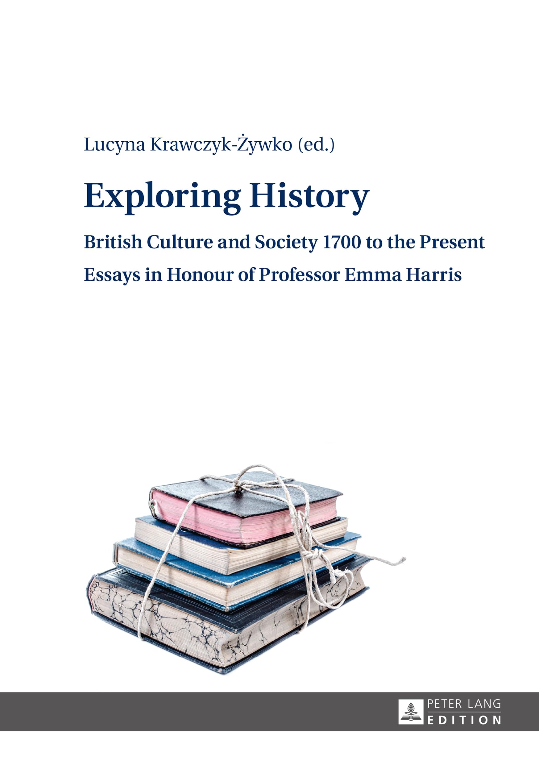 Exploring British History & Culture 1700-Present: Essays Honoring Professor Emma Harris | Academic Research & History Studies
