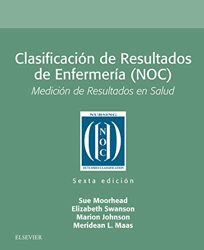 Nursing Outcomes Classification (NOC): Measuring Health Outcomes - Spanish Edition Textbook for Nursing Students & Professionals | Clinical Practice, Research & Healthcare Education