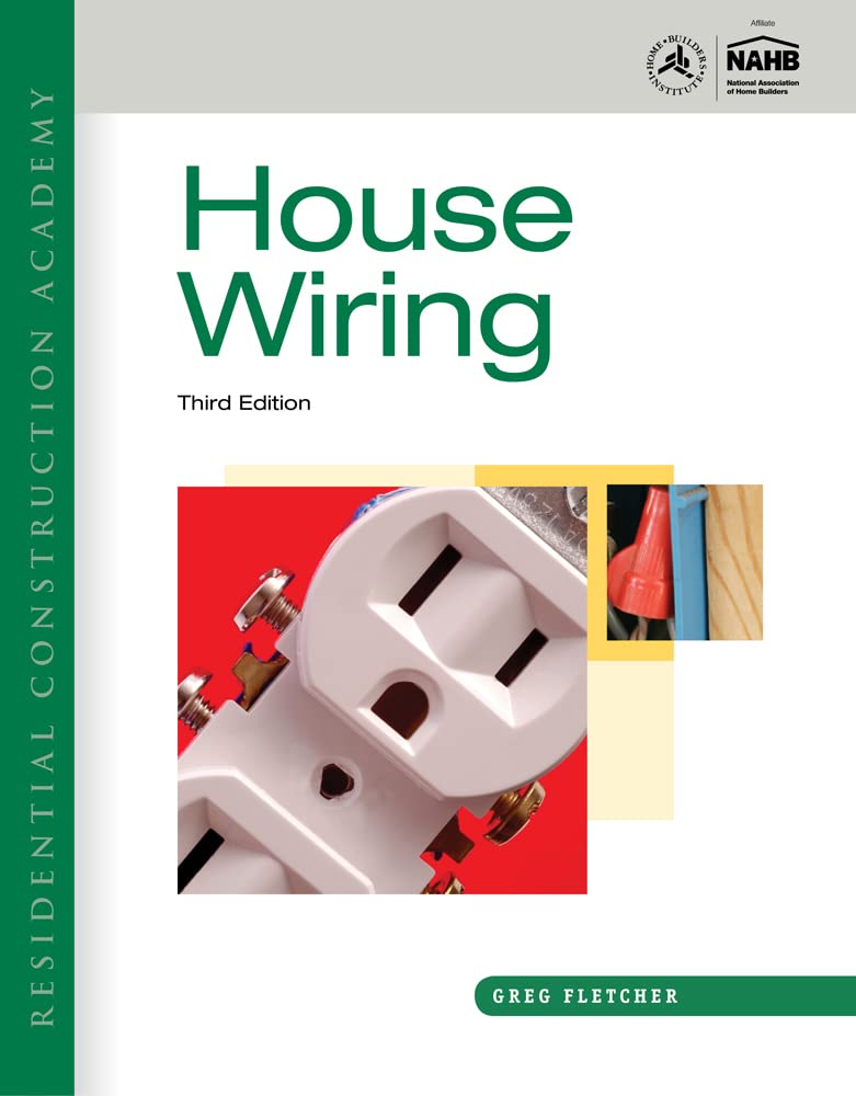 Residential Construction Academy: House Wiring Guide - Electrical Installation & Safety Tips for Homeowners & DIY Enthusiasts | Perfect for Home Renovation & Electrical Projects