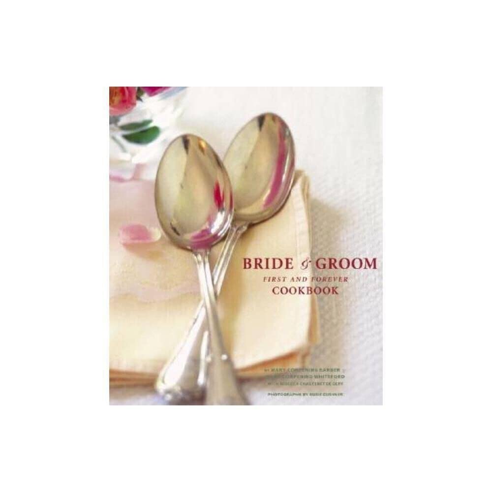 Bride & Groom: First and Forever Cookbook - Romantic Recipes for Newlyweds & Couples | Wedding Gift, Anniversary Present, Date Night Cooking