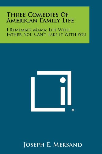 Three Classic American Family Comedy Plays: I Remember Mama, Life With Father, You Can't Take It With You - Perfect for Theater Lovers & Drama Students