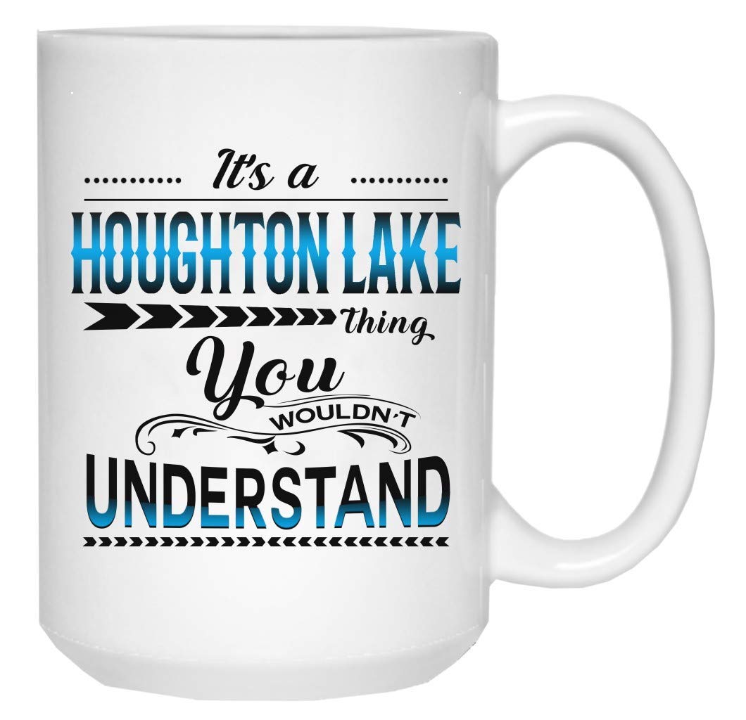 Funny Christmas Coffee Mug 15oz - Houghton Lake Humor Ceramic Cup with Saying 'It's a Houghton Lake Thing You Wouldn't Understand' - Perfect Xmas Gift for Family & Friends, Office White Decorative Mug for Holiday Coffee & Hot Drinks
