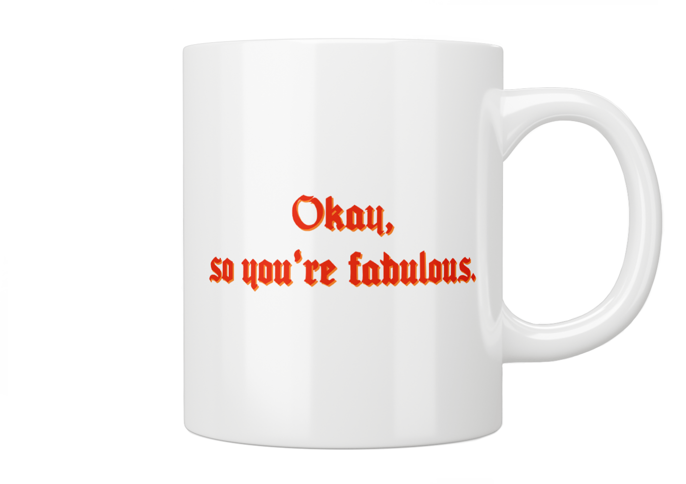 Okay, So You're Fabulous