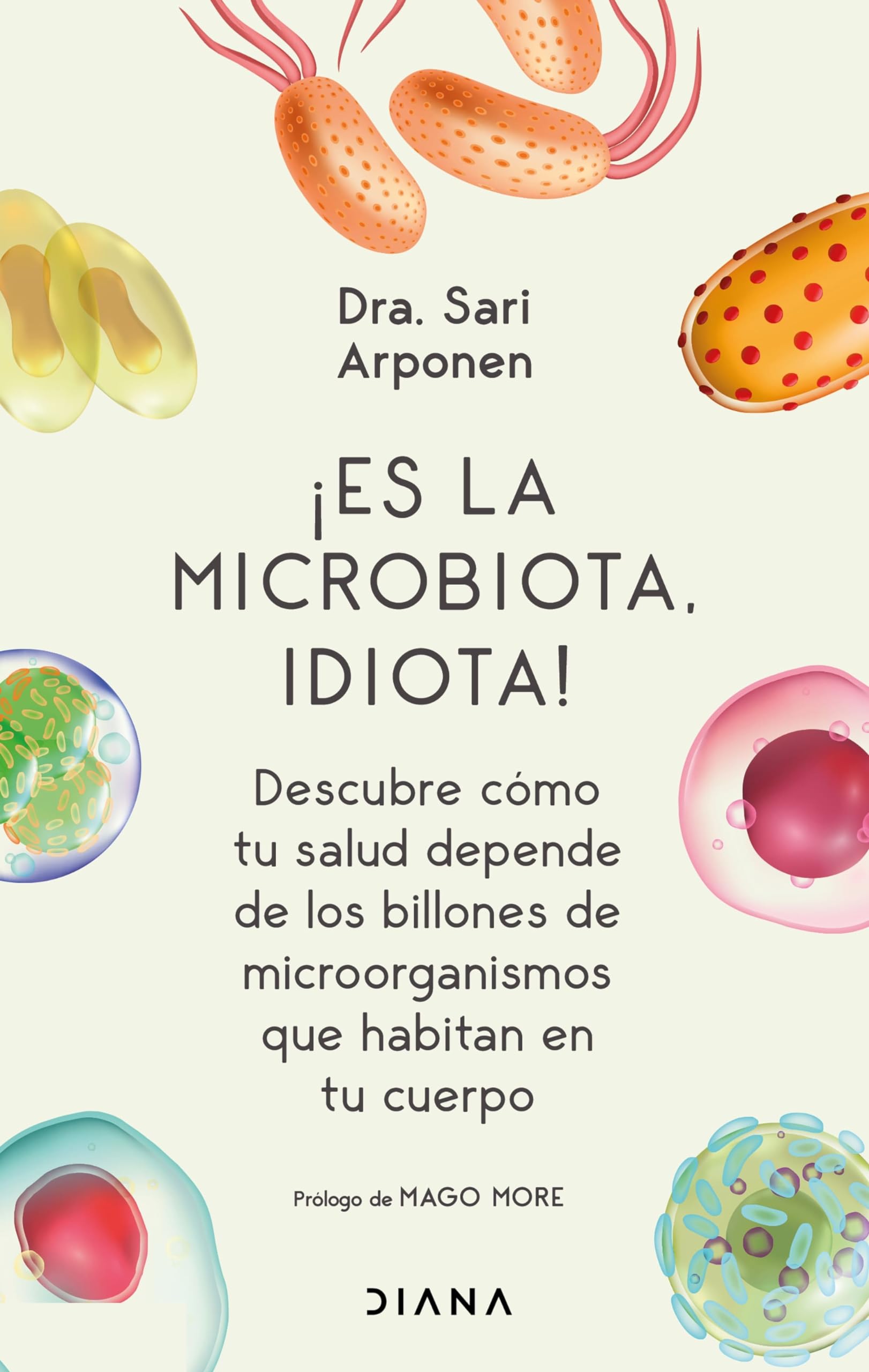 It's the Microbiota, Stupid!: Discover How Your Health Depends on the Trillions of Microorganisms Living in Your Body - Improve Gut Health & Immunity for Better Digestion & Wellness (Spanish Edition)