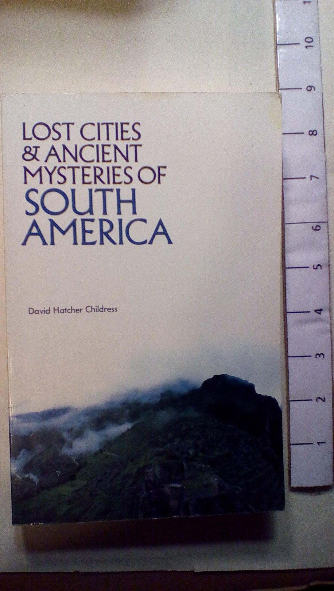 Lost Cities and Ancient Mysteries of South America - Explore Hidden Civilizations & Archaeological Wonders | Perfect for History Buffs, Adventure Travelers & Mystery Enthusiasts