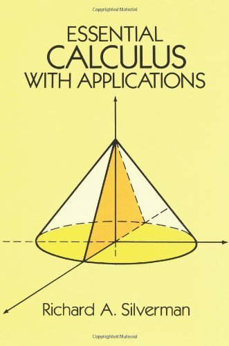 Essential Calculus with Applications by Richard A. Silverman | Dover Mathematics Book | Perfect for Students & Self-Learners | Calculus Textbook for STEM & Real-World Problem Solving