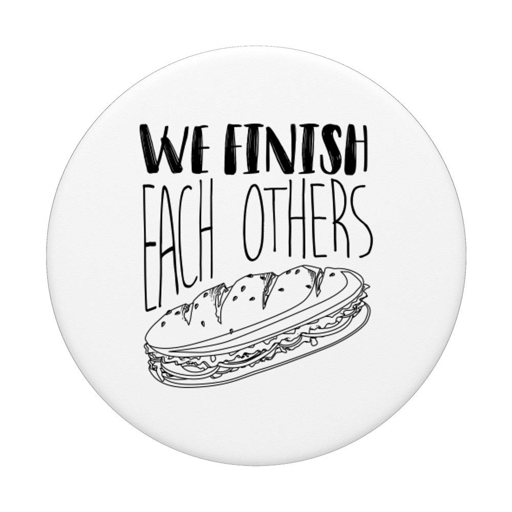Funny Sandwich Lover Gift - Cool We Finish Each Others PopSockets Phone Grip & Stand for iPhone, Samsung, Tablets - Perfect for Foodies, Kitchen & Office Use