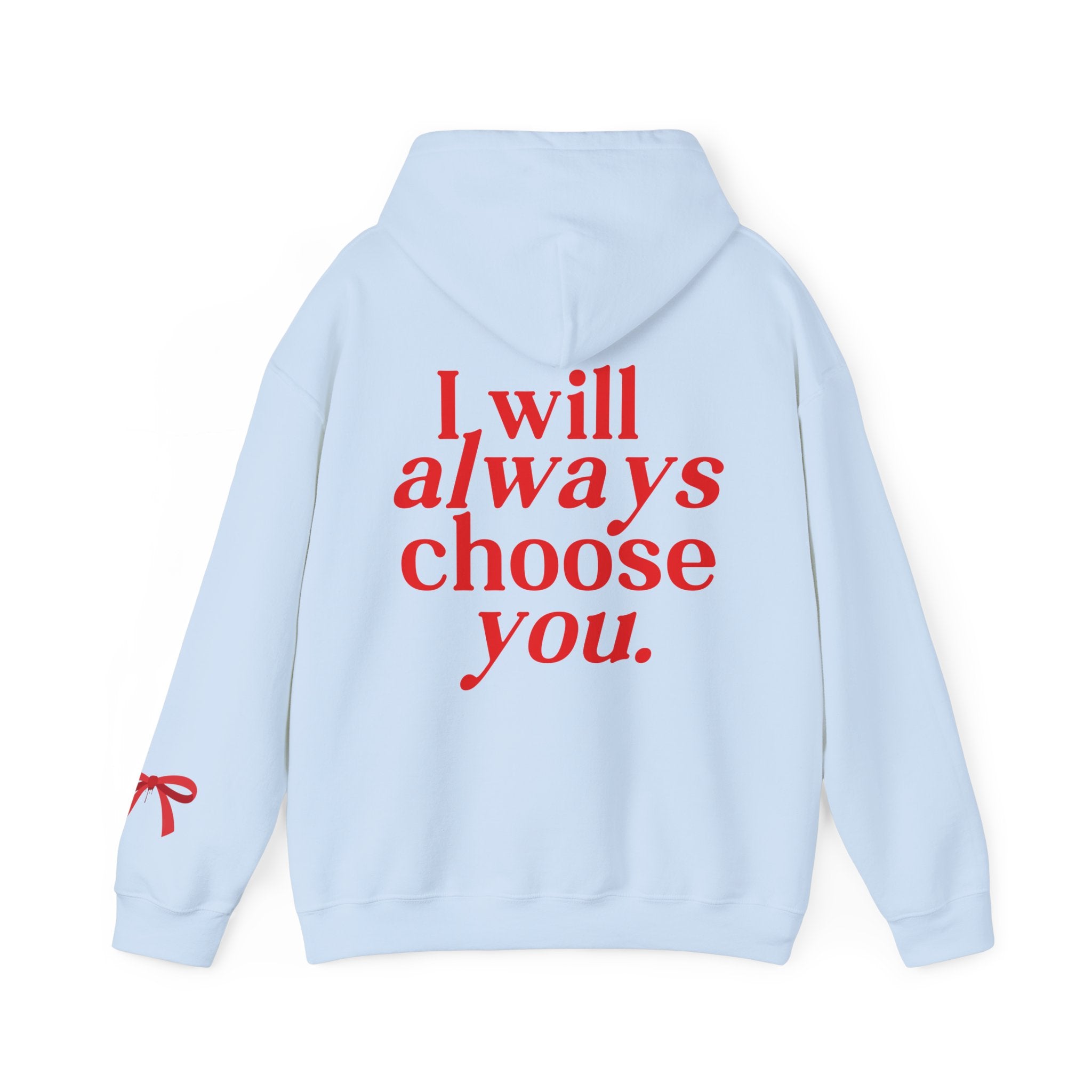 I Will Always Choose You Hoodie - Soft & Comfortable Pullover Sweatshirt for Men & Women - Perfect for Couples, Gifts, and Casual Wear