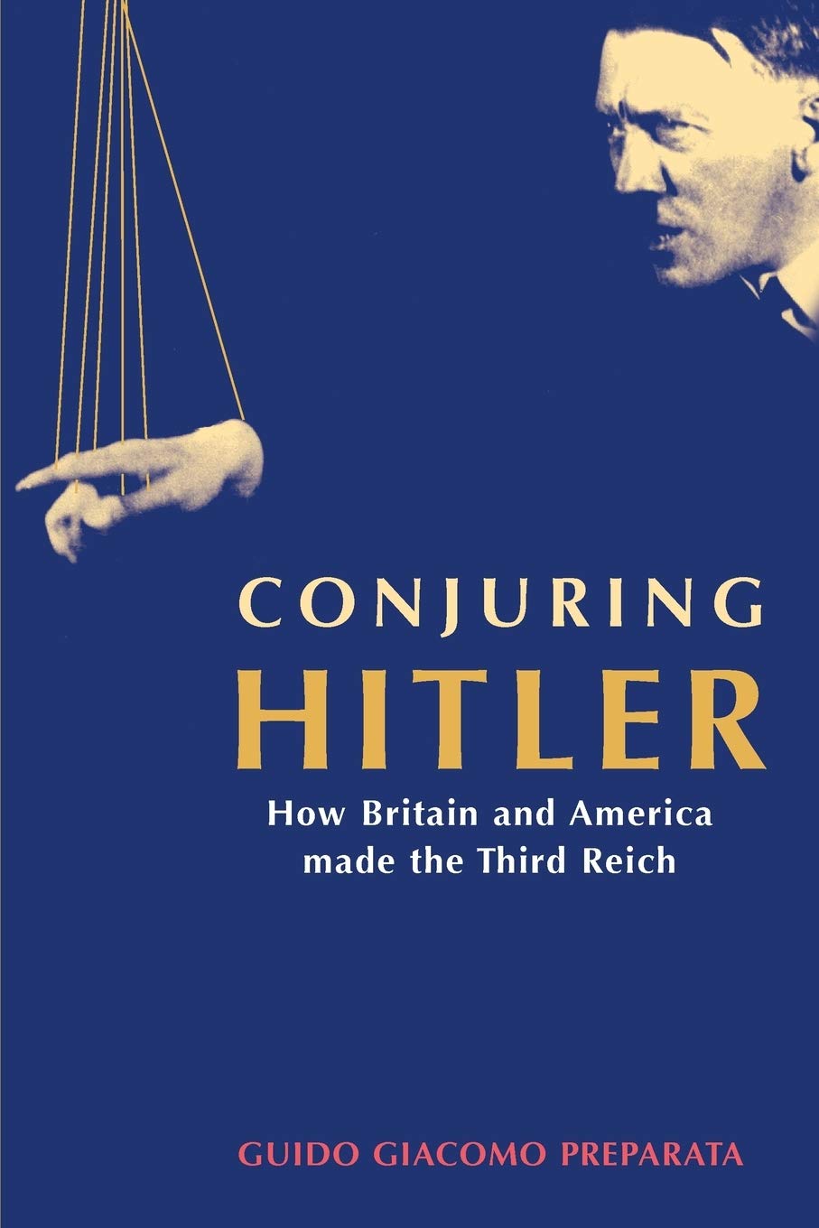 Conjuring Hitler: How Britain and America Created the Third Reich - Historical Analysis of WWII Origins for Students, Researchers & History Enthusiasts