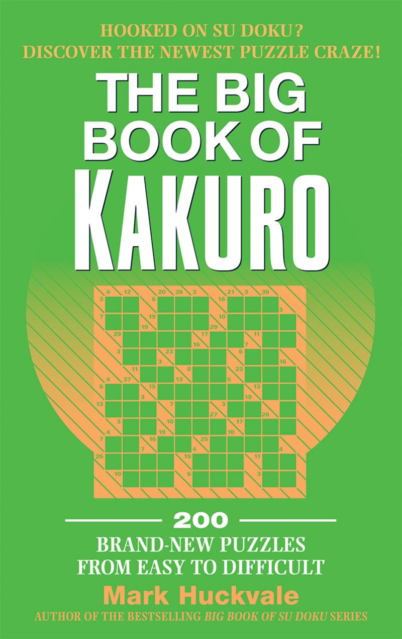 The Big Book of Kakuro: 500+ Challenging Number Puzzles for Adults - Perfect for Travel, Office Breaks & Brain Training