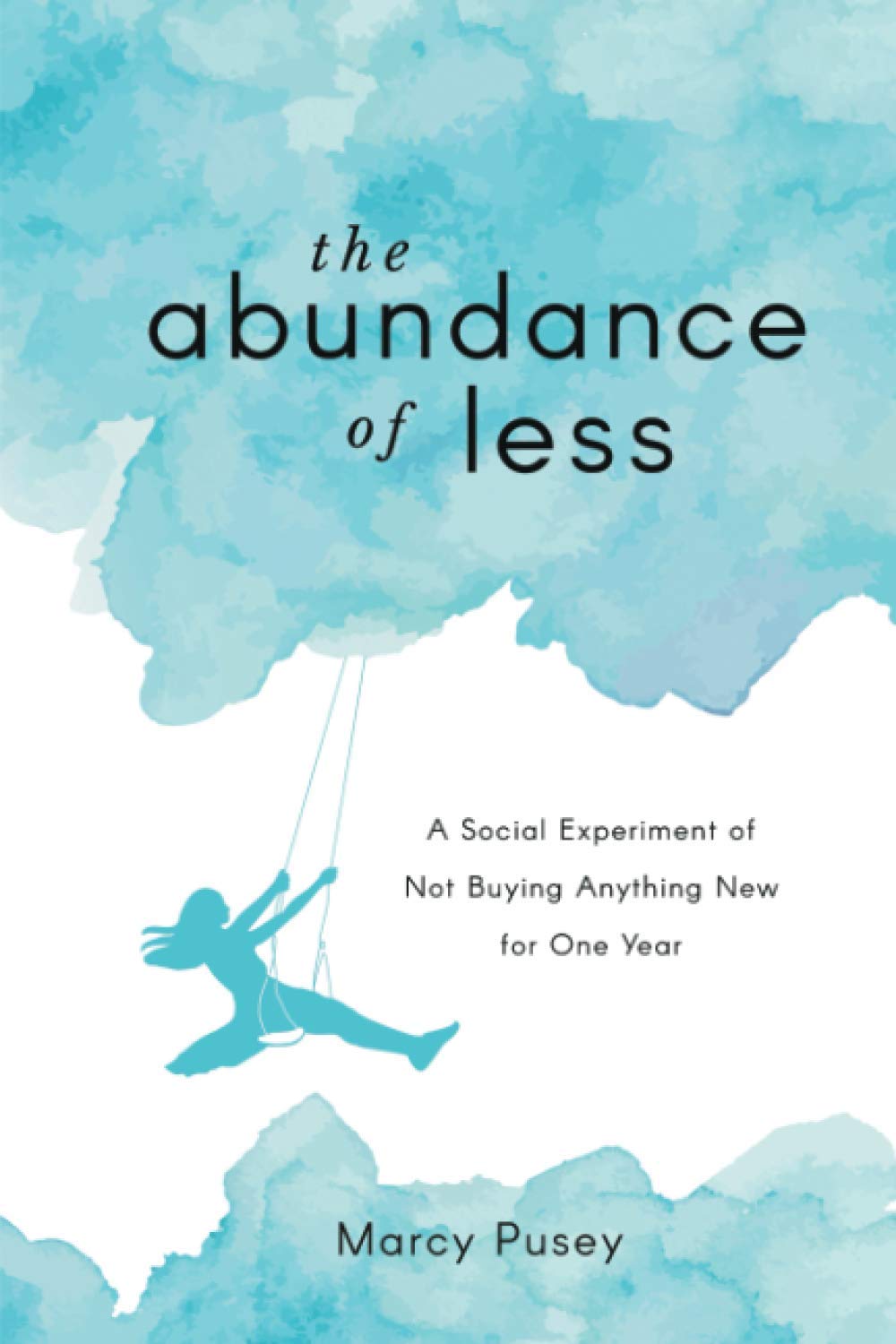The Abundance of Less: A Year-Long Social Experiment in Minimalist Living - Perfect for Sustainable Lifestyle Enthusiasts & Zero-Waste Challenges
