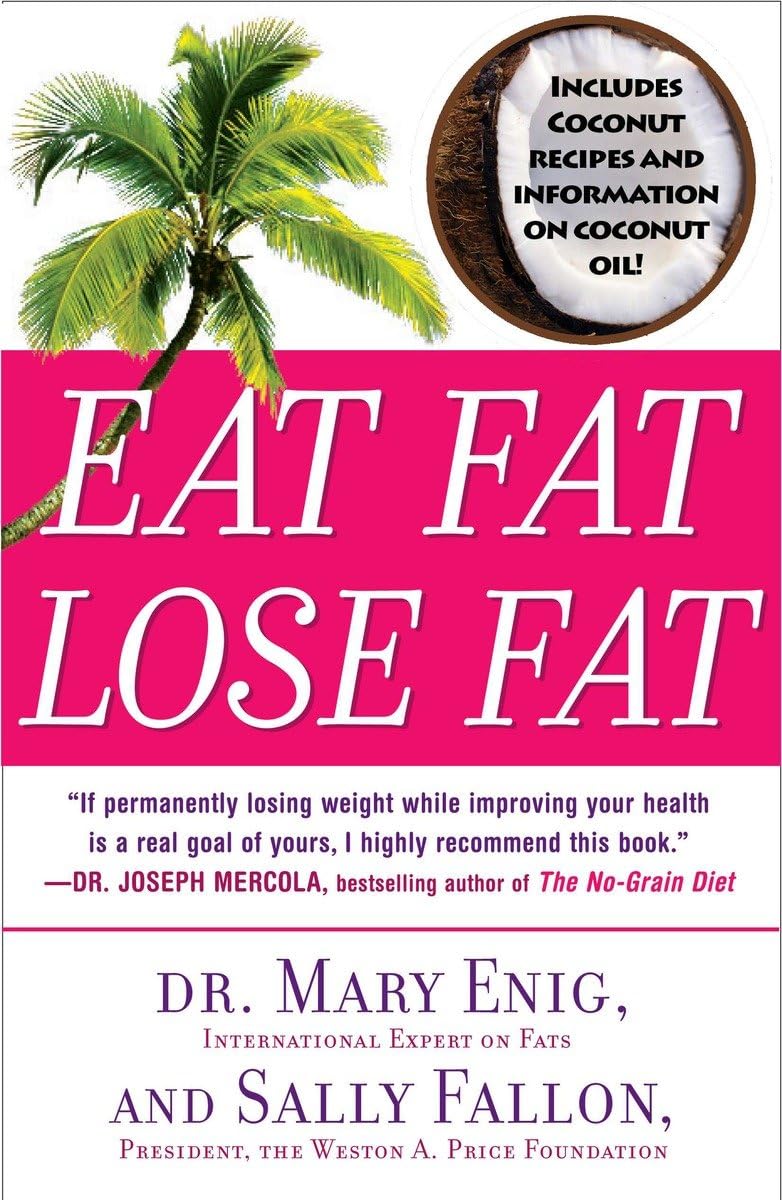Eat Fat Lose Fat Book - Healthy Diet Guide to Replace Trans Fats | Weight Loss Nutrition Plan for Healthy Lifestyle & Cooking