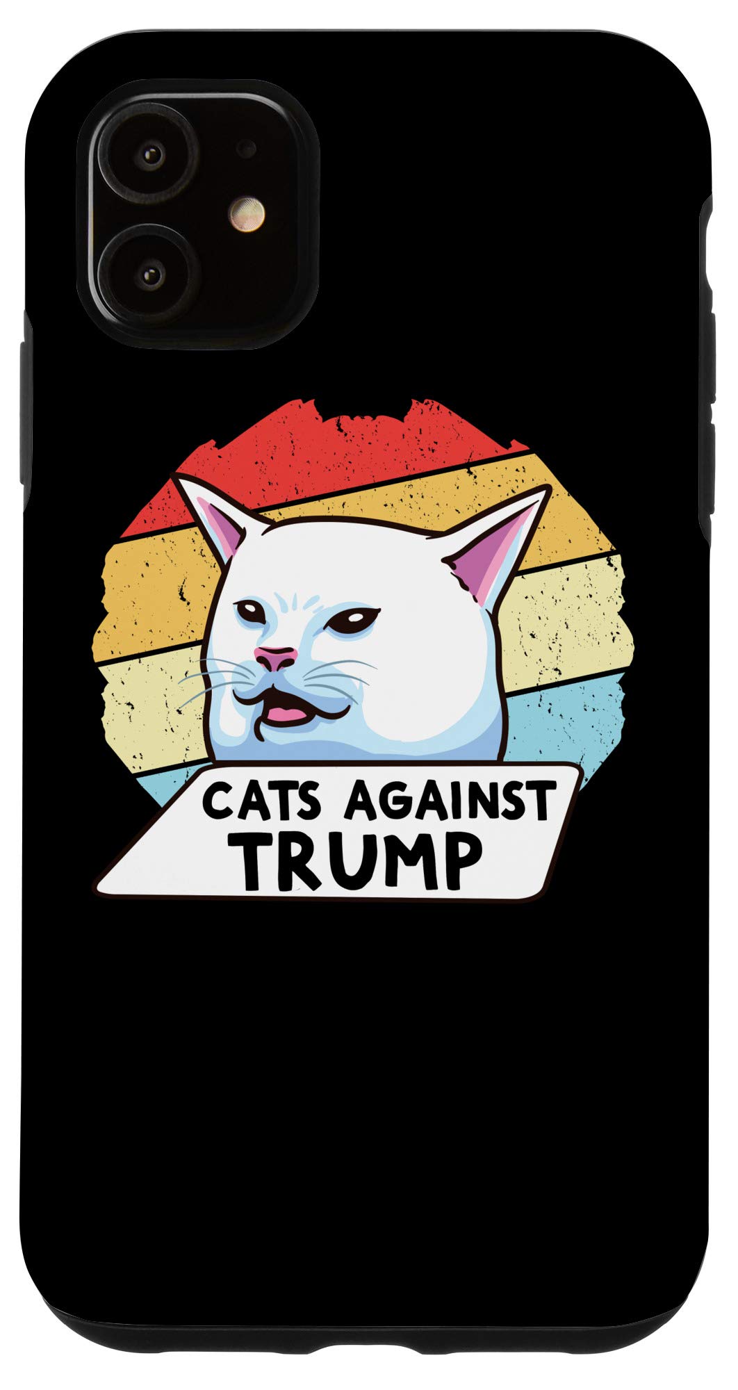 Funny iPhone 11 Case - Cats Against Trump Design | Cranky Cat Gift for Pet Lovers & Political Humor Fans | Perfect for Everyday Use, Gifts & Protest Events