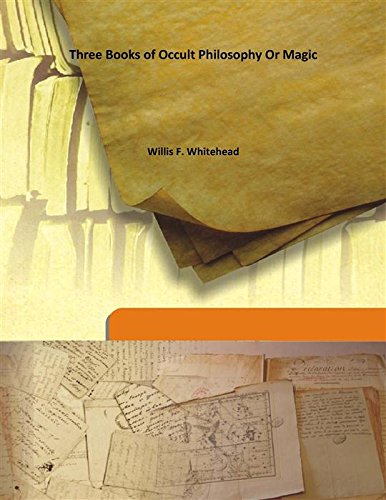 Three Books of Occult Philosophy & Magic - Agrippa's Complete Works on Esoteric Knowledge | Perfect for Wicca Practitioners, Pagan Studies & Occult Enthusiasts