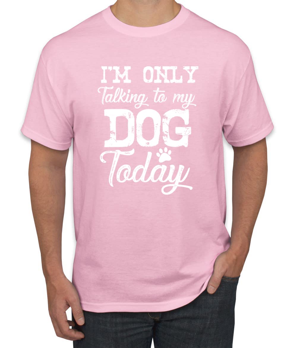 Funny Dog Lover Graphic T-Shirt for Men - 'I'm Only Talking to My Dog Today' Slogan Tee - Perfect for Dog Owners, Pet Lovers & Casual Wear