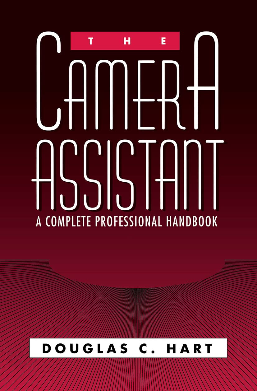 The Camera Assistant: A Complete Professional Photography Guide for Filmmakers & Videographers - Perfect for On-Set Production, Studio Work, and Documentary Filming